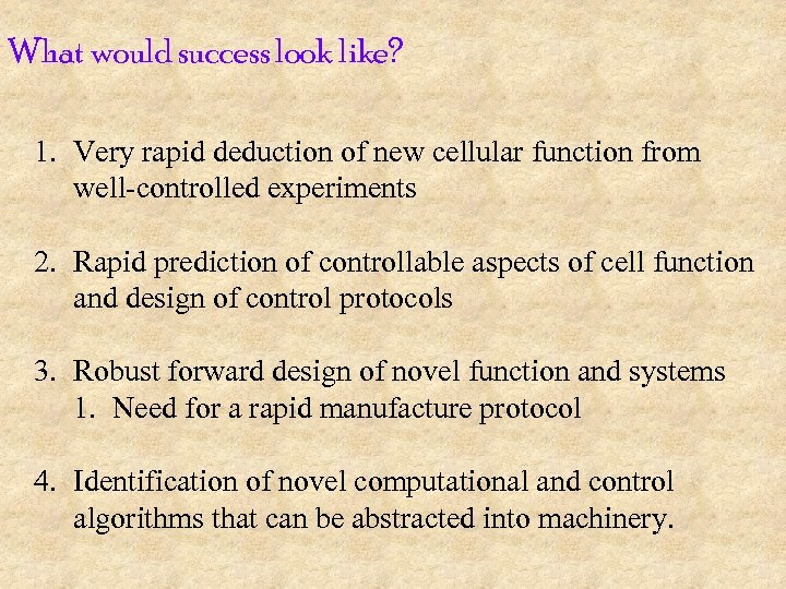 What would success look like? 1. Very rapid deduction of new cellular function from