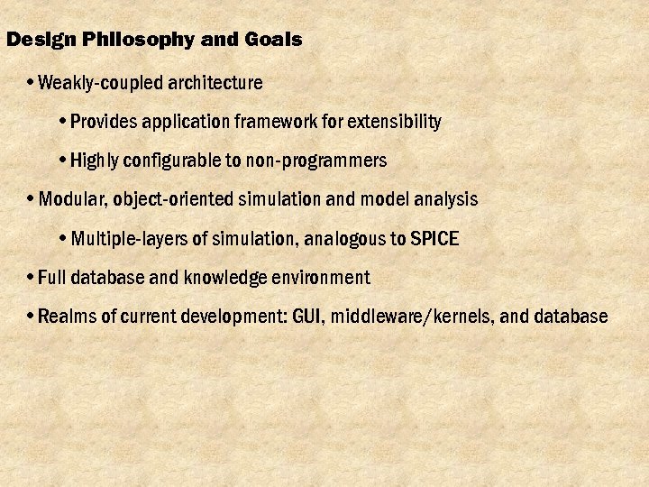 Design Philosophy and Goals • Weakly-coupled architecture • Provides application framework for extensibility •