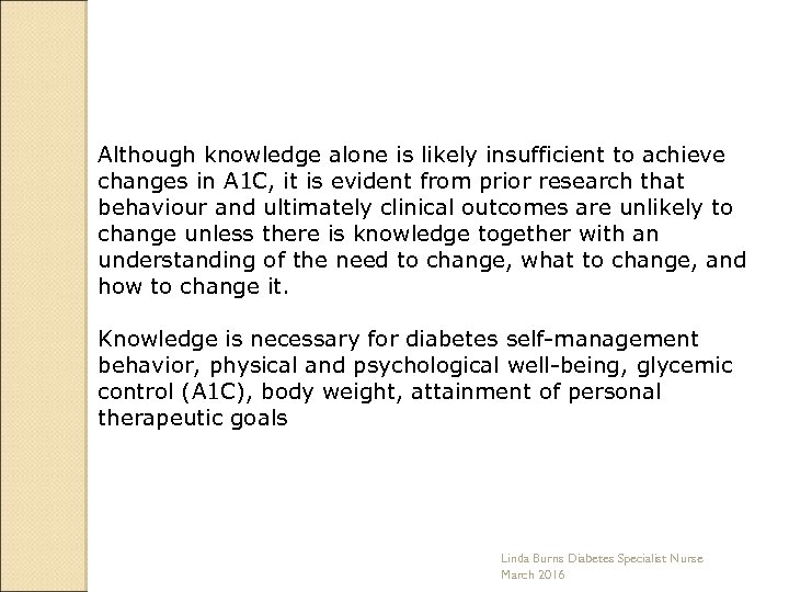 Although knowledge alone is likely insufficient to achieve changes in A 1 C, it