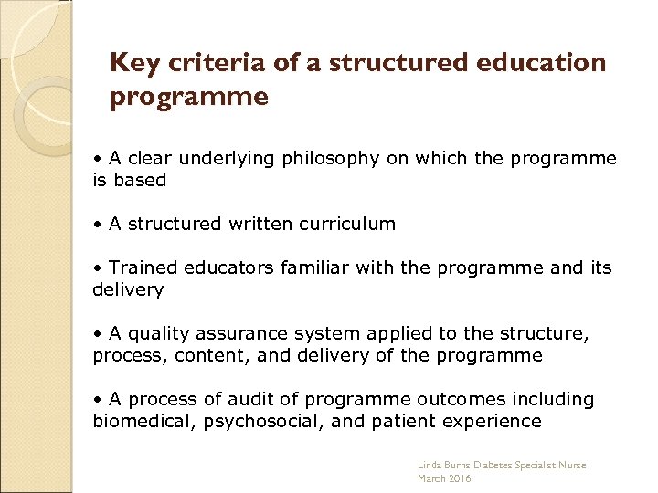 Key criteria of a structured education programme • A clear underlying philosophy on which