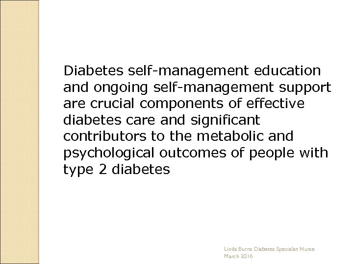 Diabetes self-management education and ongoing self-management support are crucial components of effective diabetes care