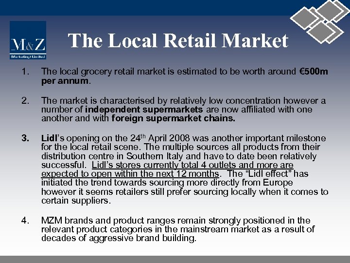 The Local Retail Market 1. The local grocery retail market is estimated to be