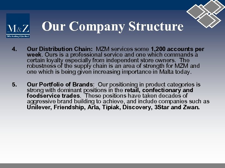 Our Company Structure 4. Our Distribution Chain: MZM services some 1, 200 accounts per