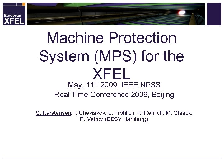 Machine Protection System (MPS) for the XFEL May, 11 th 2009, IEEE NPSS Real