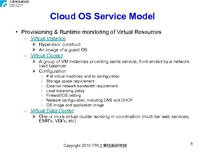 Cloud OS Service Model • Provisioning & Runtime monitoring of Virtual Resources – Virtual