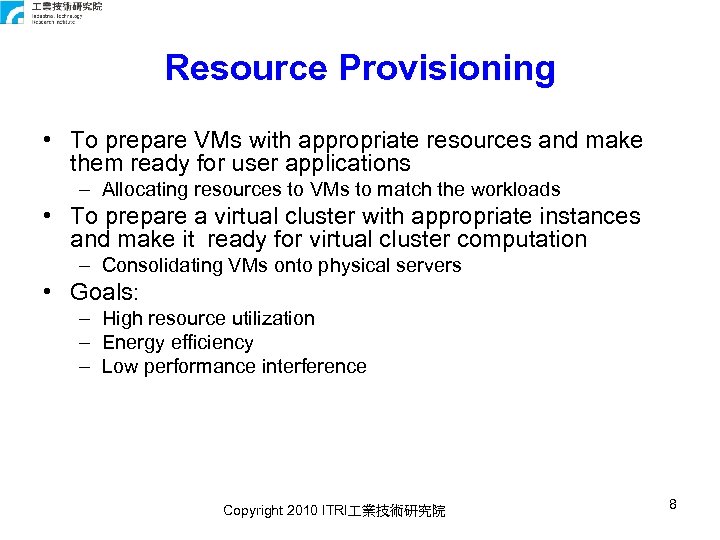 Resource Provisioning • To prepare VMs with appropriate resources and make them ready for