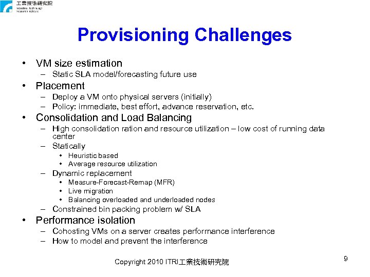 Provisioning Challenges • VM size estimation – Static SLA model/forecasting future use • Placement