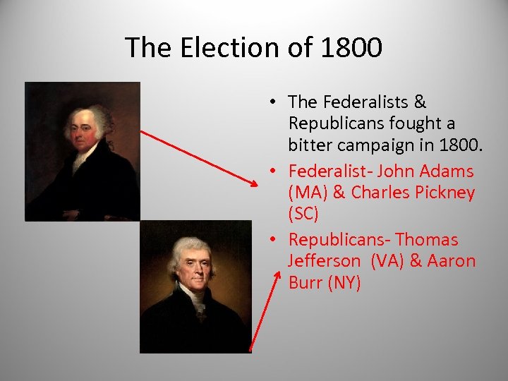 The Election of 1800 • The Federalists & Republicans fought a bitter campaign in