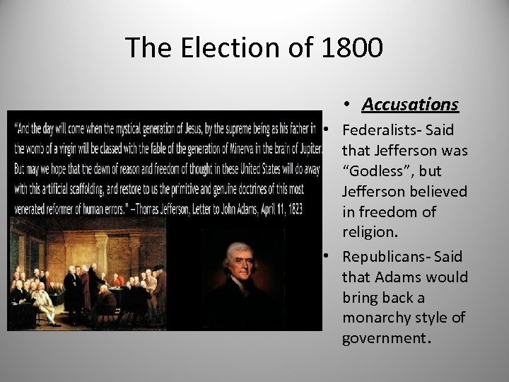 The Election of 1800 • Accusations • Federalists- Said that Jefferson was “Godless”, but