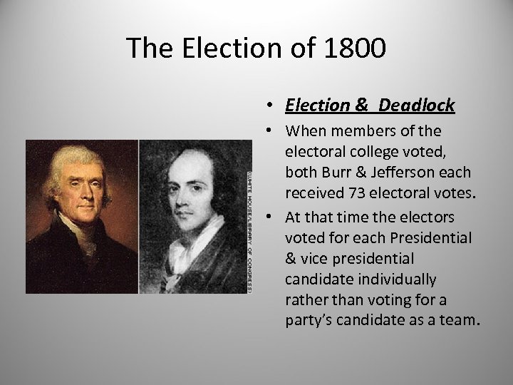 The Election of 1800 • Election & Deadlock • When members of the electoral