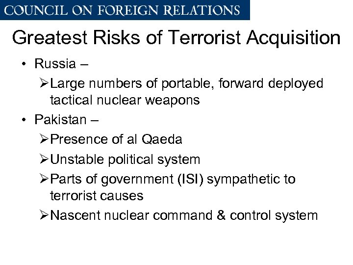 Greatest Risks of Terrorist Acquisition • Russia – ØLarge numbers of portable, forward deployed