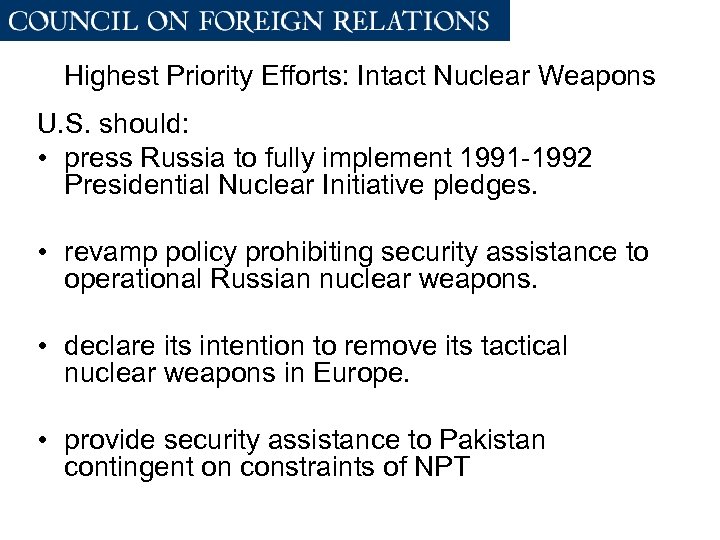 Highest Priority Efforts: Intact Nuclear Weapons U. S. should: • press Russia to fully