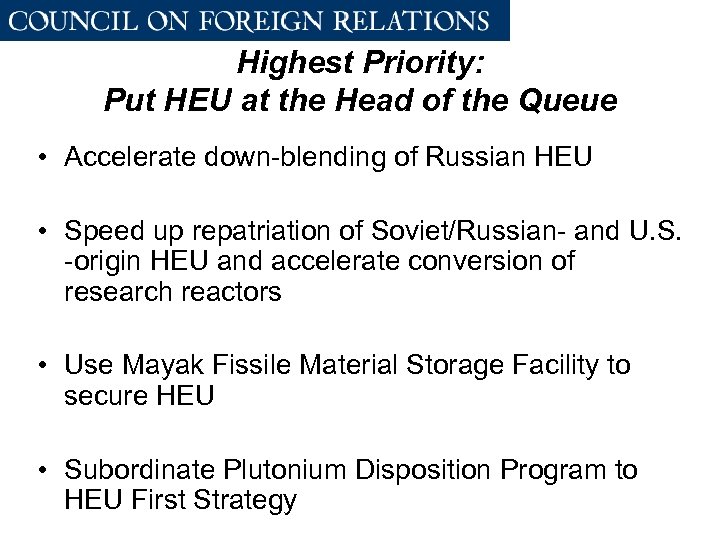 Highest Priority: Put HEU at the Head of the Queue • Accelerate down-blending of