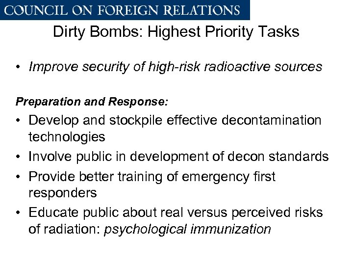 Dirty Bombs: Highest Priority Tasks • Improve security of high-risk radioactive sources Preparation and