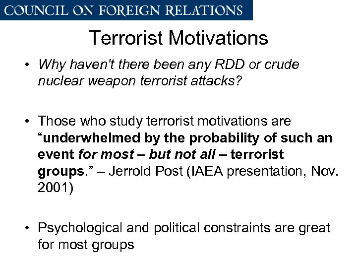 Terrorist Motivations • Why haven’t there been any RDD or crude nuclear weapon terrorist