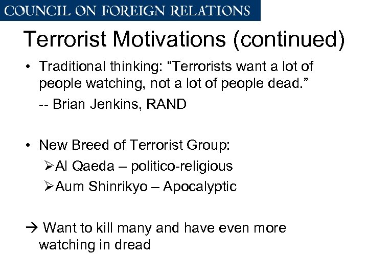 Terrorist Motivations (continued) • Traditional thinking: “Terrorists want a lot of people watching, not