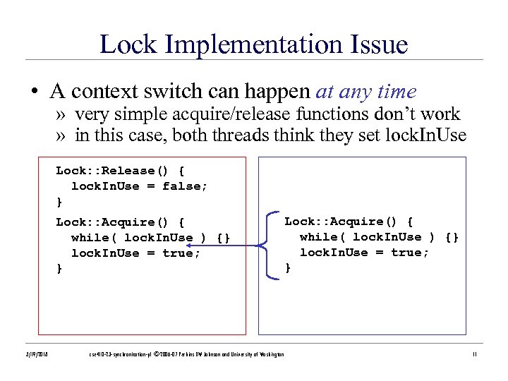 Lock Implementation Issue • A context switch can happen at any time » very