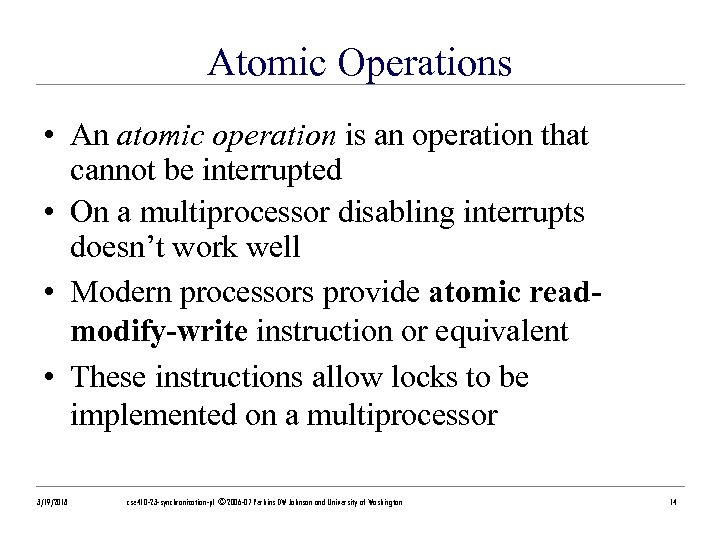 Atomic Operations • An atomic operation is an operation that cannot be interrupted •