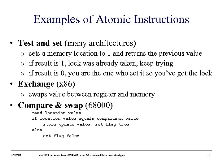 Examples of Atomic Instructions • Test and set (many architectures) » sets a memory