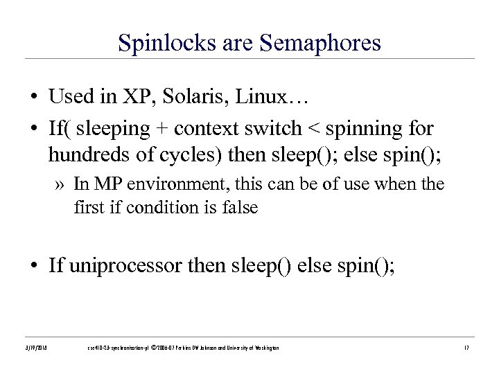 Spinlocks are Semaphores • Used in XP, Solaris, Linux… • If( sleeping + context