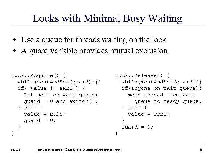 Locks with Minimal Busy Waiting • Use a queue for threads waiting on the