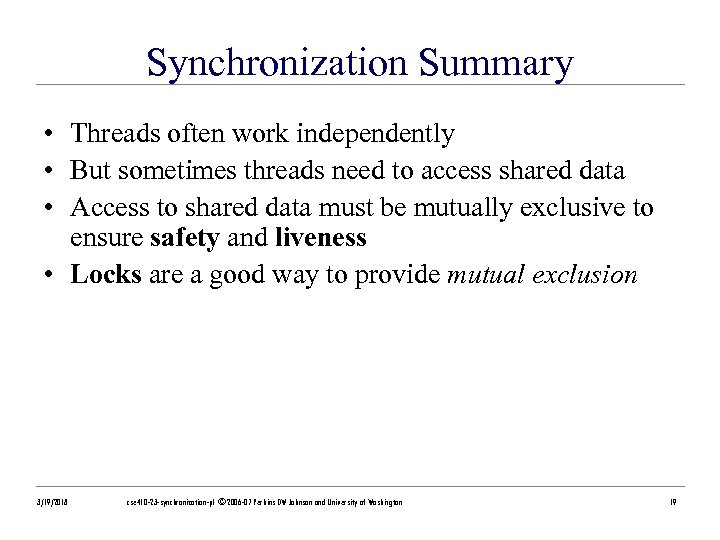 Synchronization Summary • Threads often work independently • But sometimes threads need to access