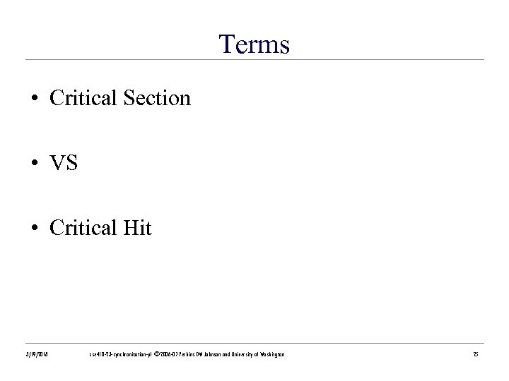 Terms • Critical Section • VS • Critical Hit 3/19/2018 cse 410 -23 -synchronization-p