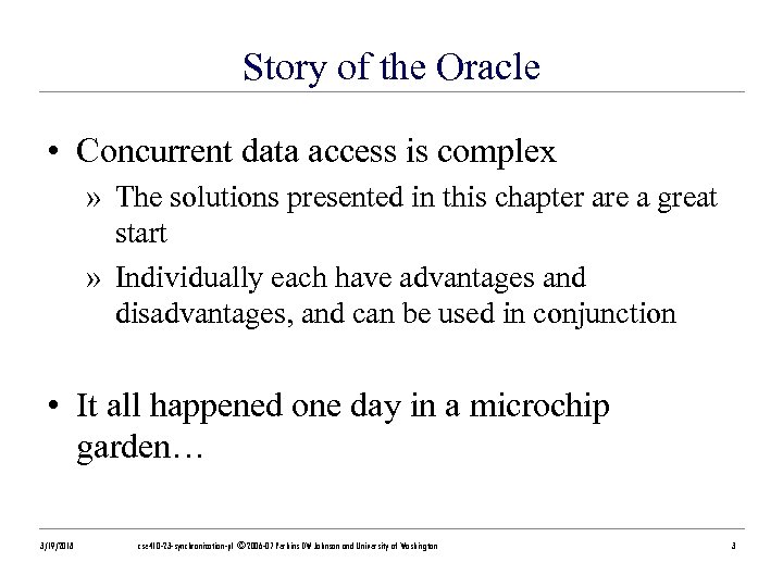 Story of the Oracle • Concurrent data access is complex » The solutions presented