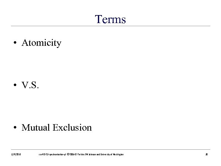 Terms • Atomicity • V. S. • Mutual Exclusion 3/19/2018 cse 410 -23 -synchronization-p