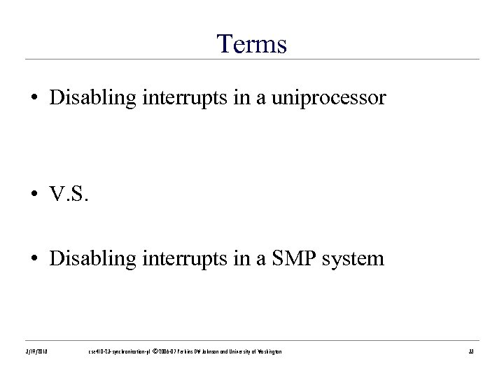 Terms • Disabling interrupts in a uniprocessor • V. S. • Disabling interrupts in