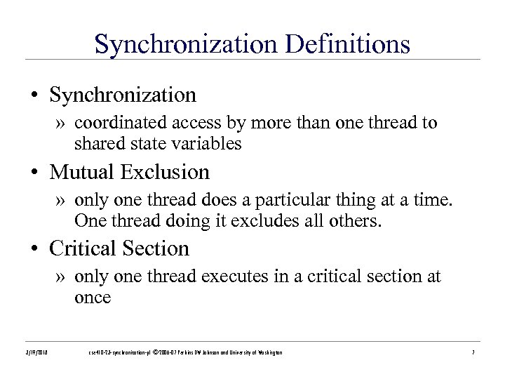 Synchronization Definitions • Synchronization » coordinated access by more than one thread to shared