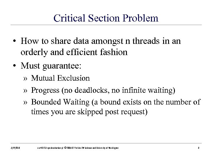 Critical Section Problem • How to share data amongst n threads in an orderly