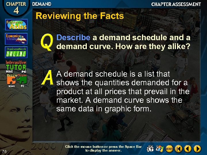 Reviewing the Facts Describe a demand schedule and a demand curve. How are they