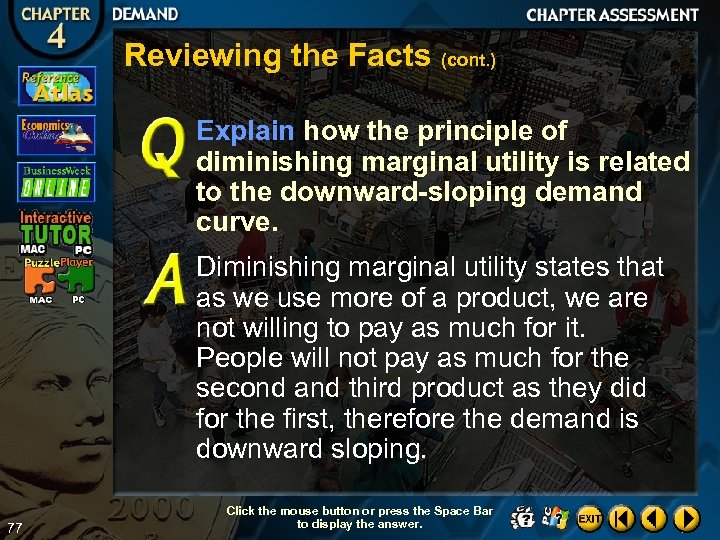 Reviewing the Facts (cont. ) Explain how the principle of diminishing marginal utility is