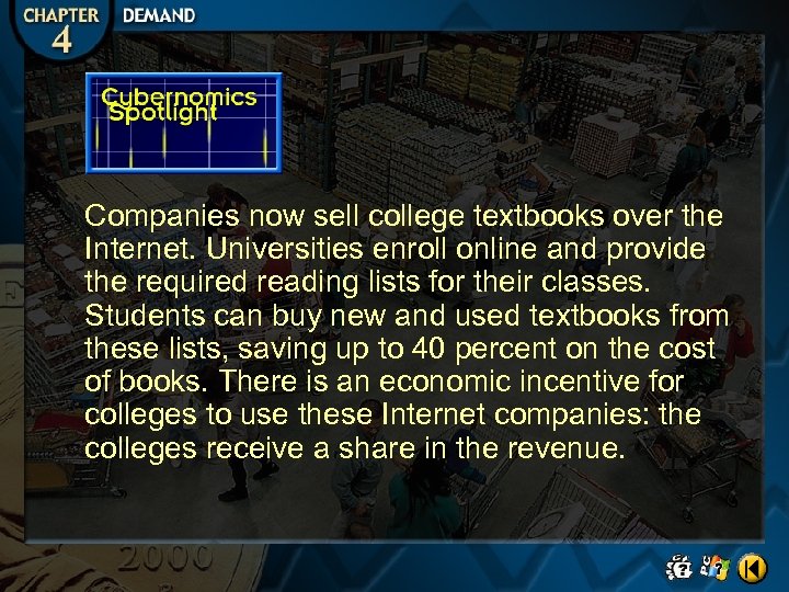 Companies now sell college textbooks over the Internet. Universities enroll online and provide the