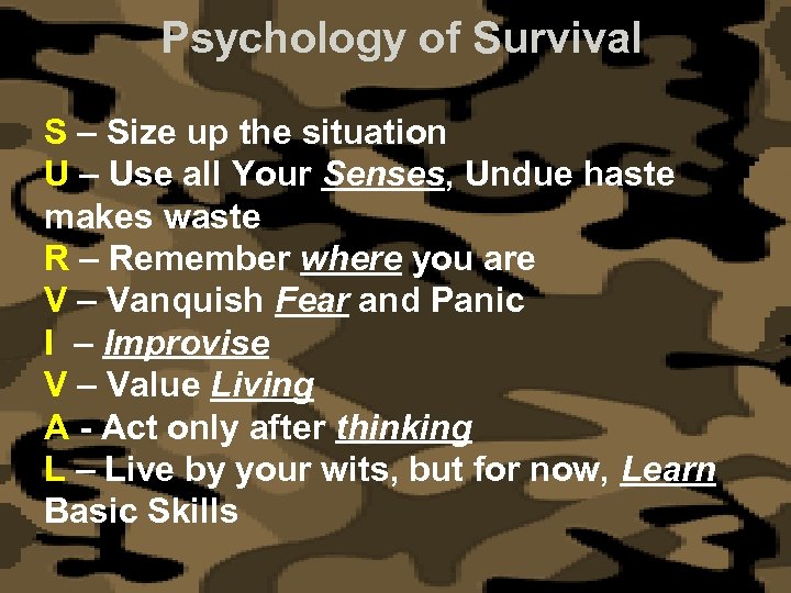 Psychology of Survival S – Size up the situation U – Use all Your