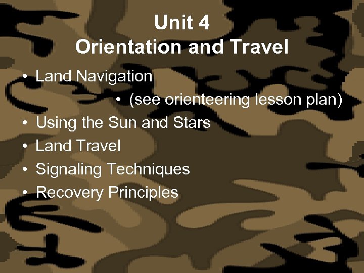 Unit 4 Orientation and Travel • Land Navigation • (see orienteering lesson plan) •