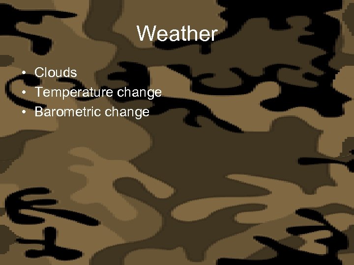 Weather • Clouds • Temperature change • Barometric change 