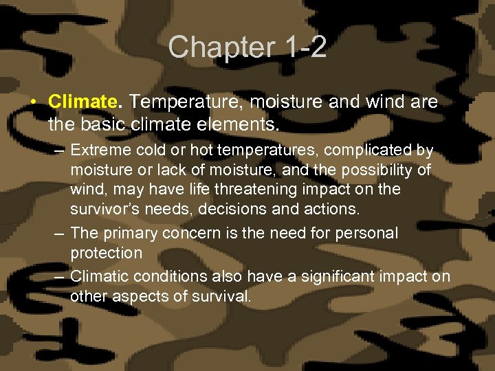 Chapter 1 -2 • Climate. Temperature, moisture and wind are the basic climate elements.
