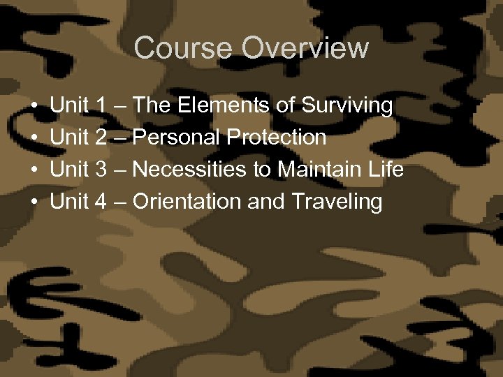 Course Overview • • Unit 1 – The Elements of Surviving Unit 2 –