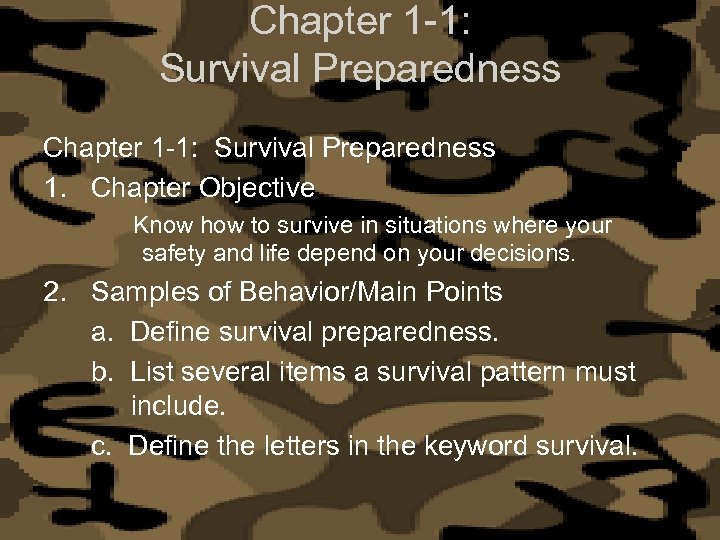 Chapter 1 -1: Survival Preparedness 1. Chapter Objective Know how to survive in situations