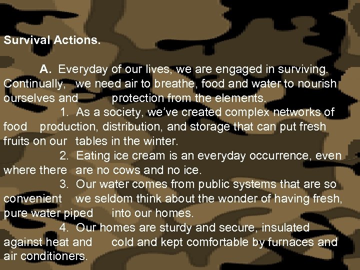 Survival Actions. A. Everyday of our lives, we are engaged in surviving. Continually, we