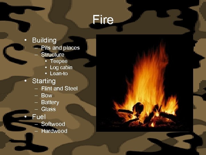 Fire • Building – Pits and places – Structure • Teepee • Log cabin