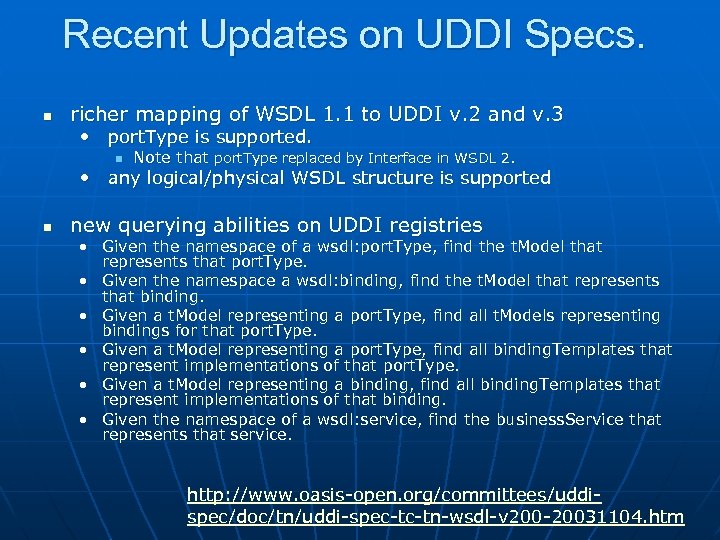 Recent Updates on UDDI Specs. n richer mapping of WSDL 1. 1 to UDDI