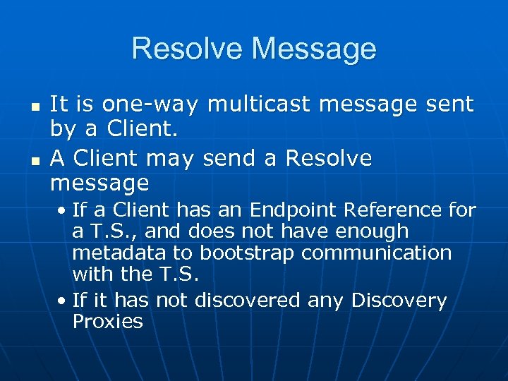 Resolve Message n n It is one-way multicast message sent by a Client. A