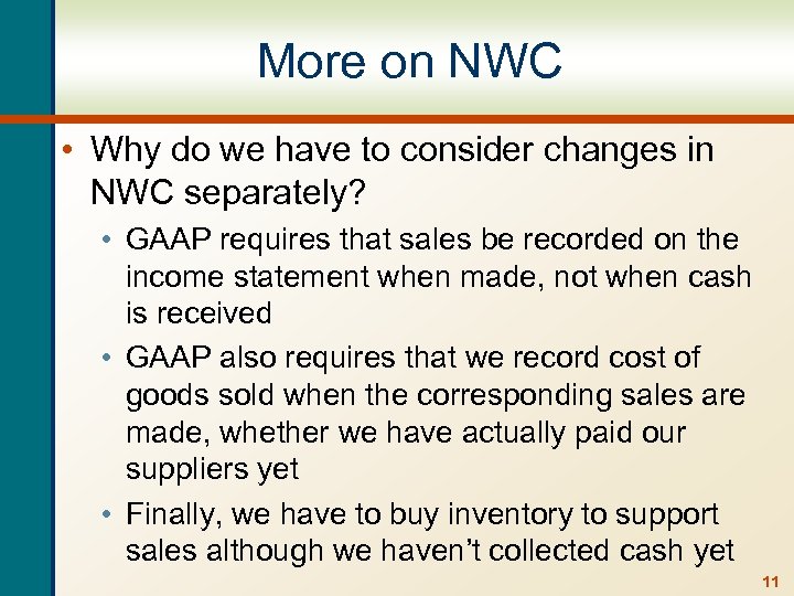 More on NWC • Why do we have to consider changes in NWC separately?