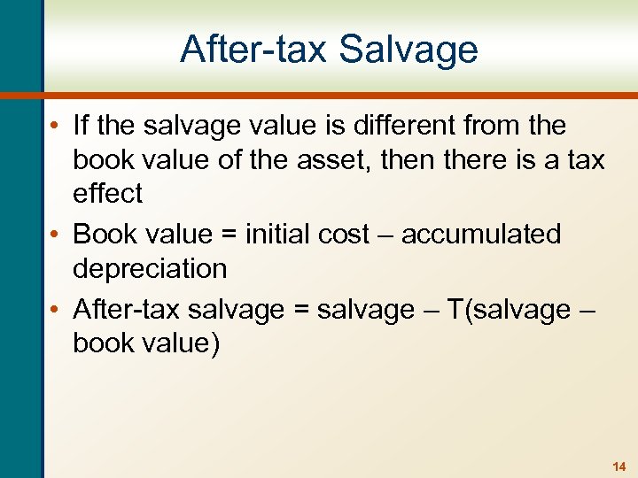 After-tax Salvage • If the salvage value is different from the book value of