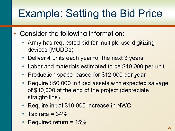 Example: Setting the Bid Price • Consider the following information: • Army has requested