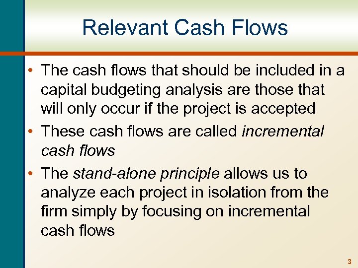 Relevant Cash Flows • The cash flows that should be included in a capital