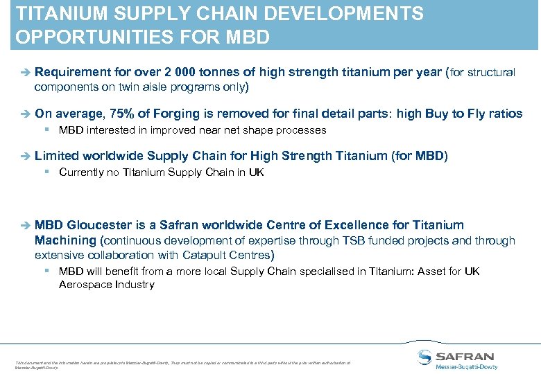 TITANIUM SUPPLY CHAIN DEVELOPMENTS OPPORTUNITIES FOR MBD è Requirement for over 2 000 tonnes